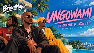 BrianMajor - Ungowami ft. Shayne & Leon Lee ( Visualiser)