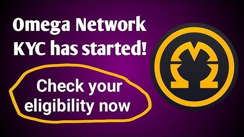 Omega Network: How To Check If You Are Eligible For KYC