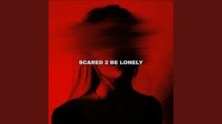 Scared 2 Be Lonely (Drill)
