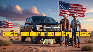 🔥 "Top Modern Country Hits 2025 - Best New Country Music Playlist 🎶 [Vol. 40]"