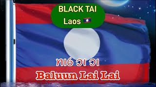Download Lagu BLACK TAI “Baluun Lai Lai” #laos #blacktai #taidam MP3