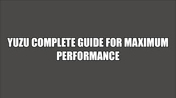 Yuzu Complete Performance Guide Mainline Build