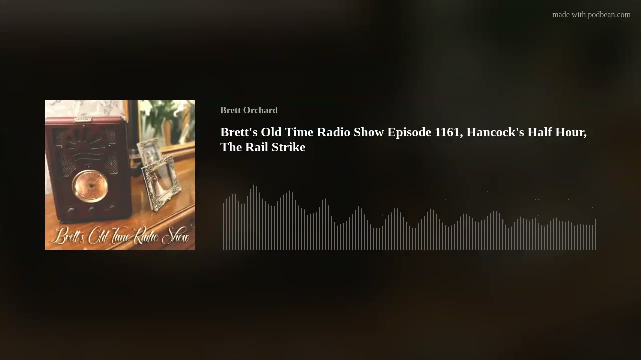 Brett's Old Time Radio Show Episode 1161, Hancock's Half Hour, The Rail Strike