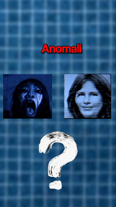 Tebak mana yang Manusia mana yang Anomali ?