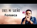 Fonseca - Eres mi sueño (Letra)