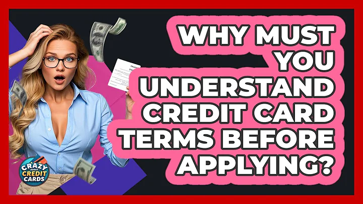 Why Must You Understand Credit Card Terms Before Applying? - Crazy About Credit Cards