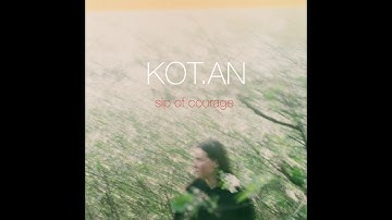 KOT.AN - Sip of courage