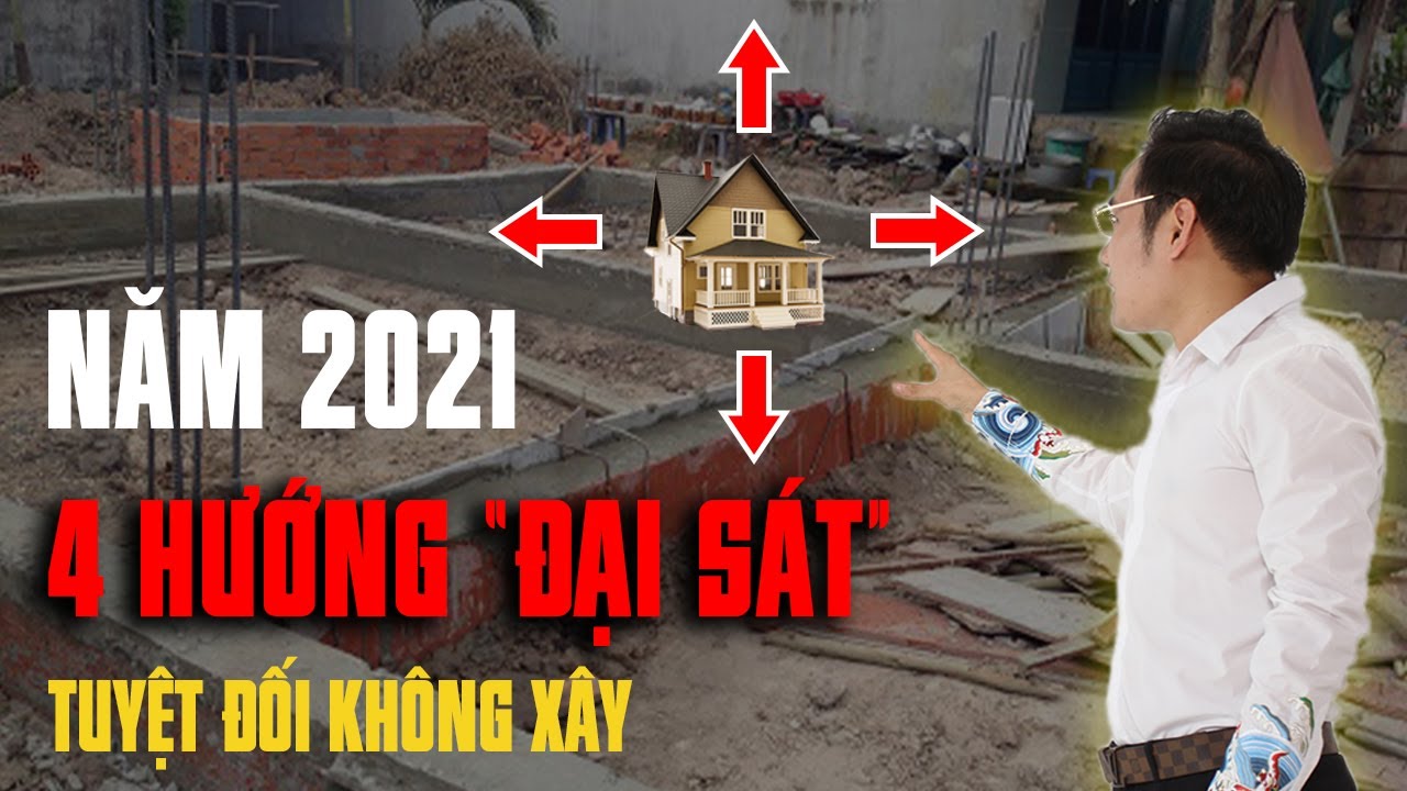 Ai Làm Nhà Năm 2021 Tuyệt Đối Tránh Ngay 4 Hướng Này... - youtube