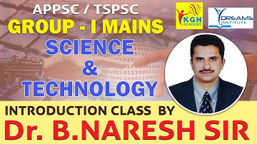 APPSC - TSPSC/ GROUP - I MAINS SCIENCE & TECHNOLOGY / INTRODUCTION CLASS BY Dr. B.NARESH SIR