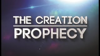 The Creation Prophecy - 119 Ministries