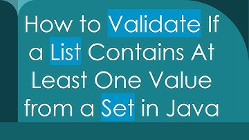 How to Validate If a List Contains At Least One Value from a Set in Java