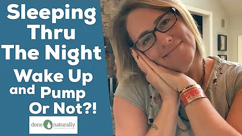 Sleeping Thru The Night! Wake Up & Pump Or Not?!
