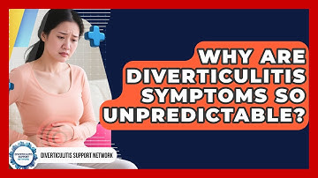 Why Are Diverticulitis Symptoms So Unpredictable? - Diverticulitis Support Network