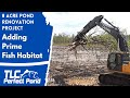 Adding Fish Habitat and Cover | 8 Acre Pond Renovation Project