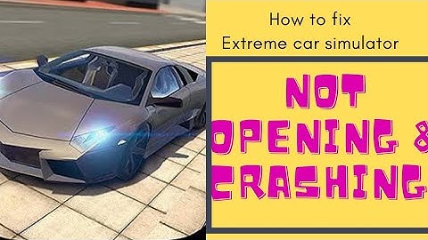 How to fix EXTREME CAR DRIVING SIMULATOR not opening 😥!!!FING 24 😎
