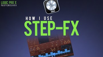 How I Use Step-FX In Logic Pro X