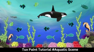 Aquatic Scene on Tux Paint ll Tux Paint Tutorial ll