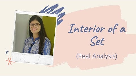 Interior of a Set || Real Analysis ||