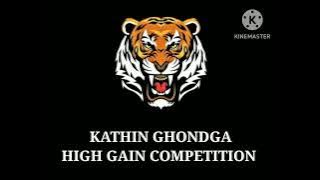 KATHIN GHONDGA || HIGH GAIN SONG ||COMPEATITION FOR BEST || USE HEADPHONES 🎧 BEST QUALITY