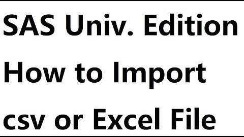 2020 05 26. SAS University Edition. How to Import csv or Excel File