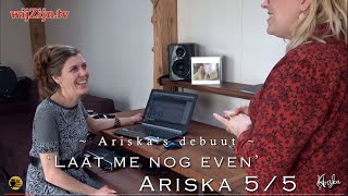MUZIEK: Ariska&#39;s debuut &#39;Laat me nog even&#39; ~ 5/5