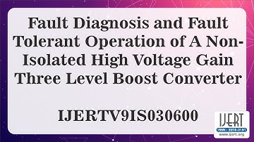 Fault Diagnosis and Fault Tolerant Operation of A Non-Isolated High Voltage Gain Three Level Boost..
