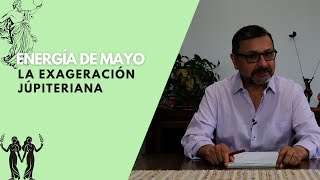 Júpiter: El Maestro de la exageración. Segunda Quincena de Mayo  Luna llena en Júpiter