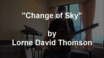 Change of Sky - Lorne David Thomson (Live Soundscaping) Change of Sky - Lorne David Thomson (Live Soundscaping)