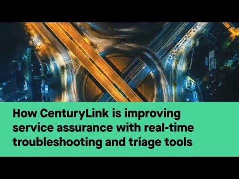 LASER helps improve CenturyLink's service assurance with real-time troubleshooting and triage tools