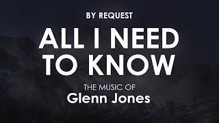 All I Need To Know | Glenn Jones