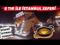 5 TIR Konvoy İle İstanbul'u Yakmaya gidiyoruz / Köy Yumurtasından Kıymalı Yumurta Yaptık...!