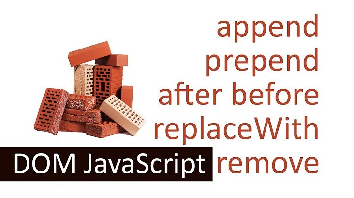 Append, prepend, before, after, replaceWith, remove - JavaScript