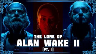 The Prelude To The Weird. The Lore of ALAN WAKE 2! (pt. 1)