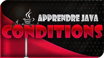 APPRENDRE LE JAVA #3 - LES CONDITIONS