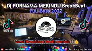 DJ Purnama Merindu 🎧DJ Tahun Baru 2022 BreakBeat Full Bass || ngeri tiada tanding..