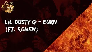 Vignette de la vidéo "LIL DUSTY G - BURN (FT. RONEN)"