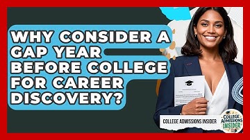 Why Consider A Gap Year Before College For Career Discovery? - College Admissions Insider