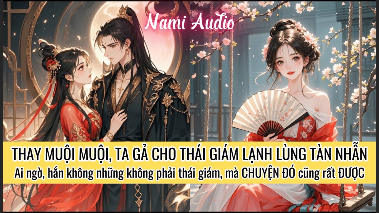 Thay Muội Muội Gả Cho Thái Giám Lạnh Lùng. Ai Ngờ K Chỉ Vẫn Là Đàn Ông, Mà Chuyện Kia Còn Rất Được