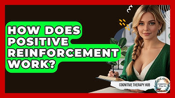 How Does Positive Reinforcement Work? - Cognitive Therapy Hub