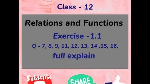 Chapter 1Ex 1.1 Q7 ,Q8, Q9, Q11, Q12, Q13, Q14, Q15, Q16 full explain class 12 maths solutions