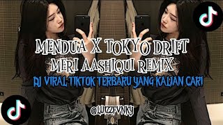 MENDUA X TOKYO DRIFT MERI AASHIQUI REMIX TERBARU YANG KALIAN CARI 2025 LUIZZFVNKY