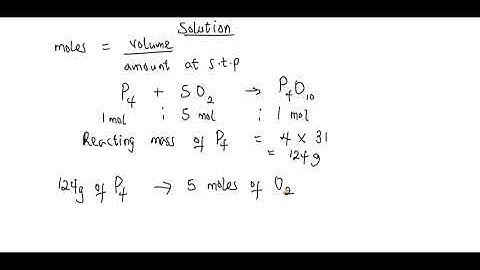 Phosphorus burns in oxygen according to the equation P4 + 5O2 = P4O10  How many litres of oxygen...