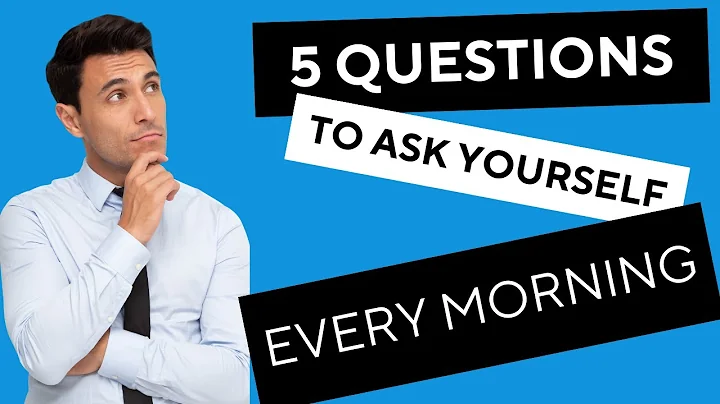 5 Questions to Ask Yourself Every Morning