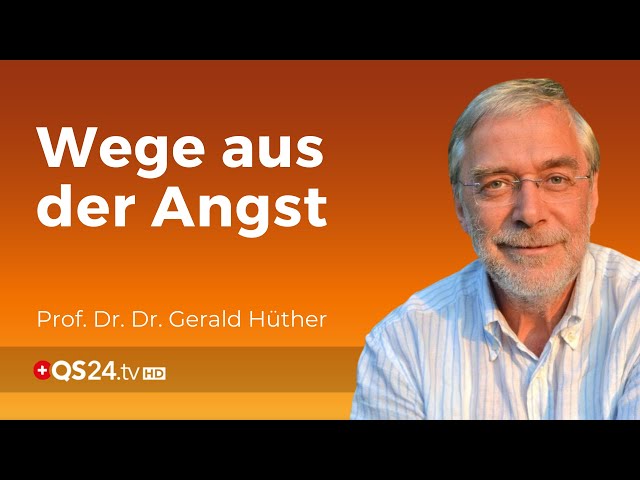 Wege aus der Angst | Prof. Dr. Dr. Gerald Hüther | Back to school | QS24 Gesundheitsfernsehen class=
