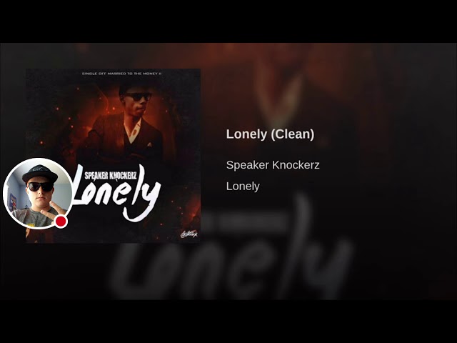 Lonely Clean by Speaker Knockerz