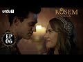Kosem Sultan | Episode 06 | Turkish Drama | Urdu Dubbing | Urdu1 TV | 12 November 2020