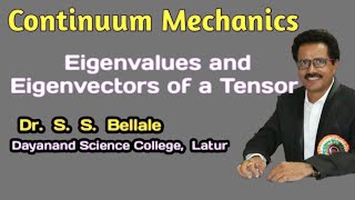 Continuum Mechanics | Eigenvalues and Eigenvectors of a Tensor | M.Sc. Mathematics | Dr. S.S.Bellale