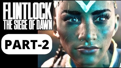 Flintlock The Siege of Dawn Walkthrough Gameplay Part-2 No Commentary