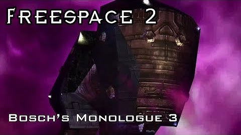 FreeSpace 2 - Bosch Monologue 3