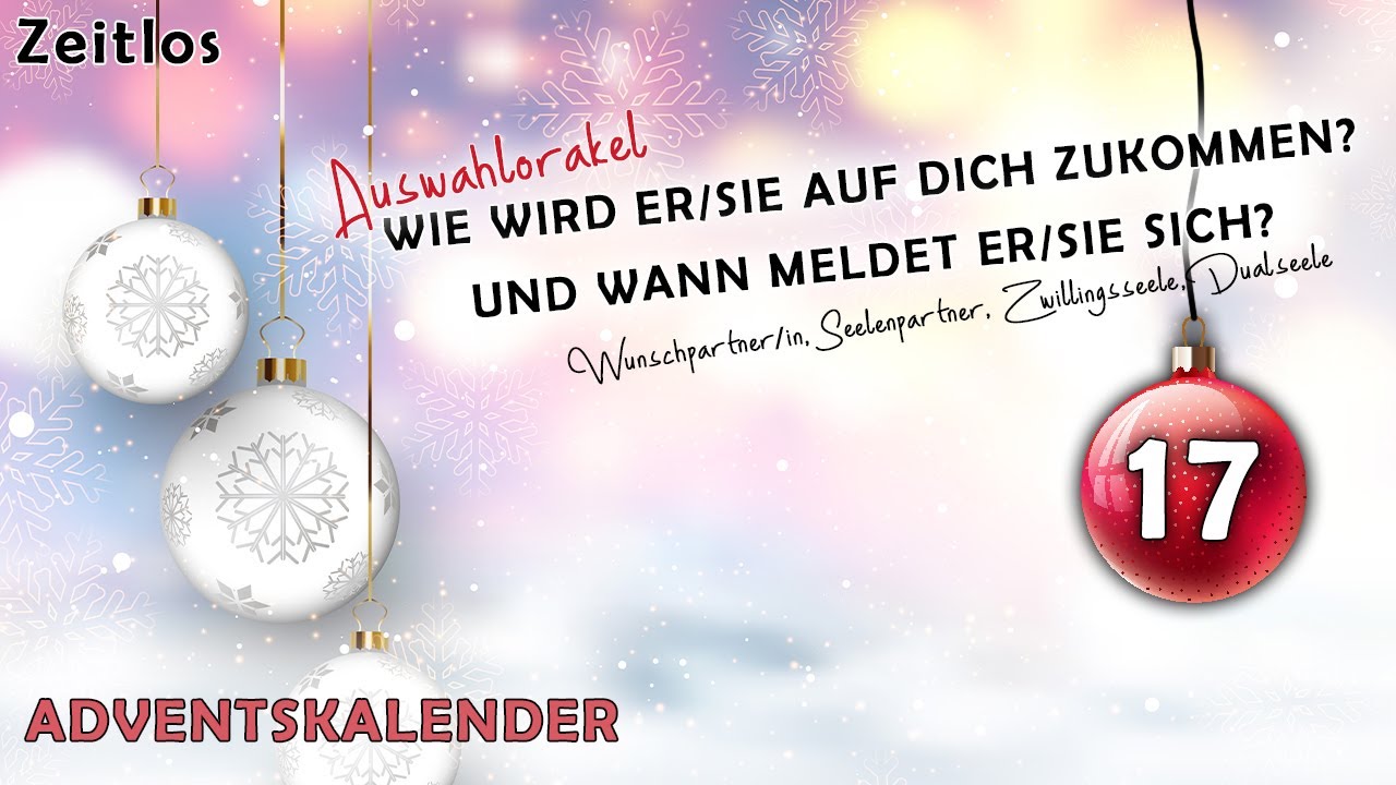 Türchen 17 Wie wird er/sie auf dich zukommen und wann meldet er/sie sich? ♥ Orakel ♥ Türchen 17 Wie wird er/sie auf dich zukommen und wann meldet er/sie sich? ♥ Orakel ♥